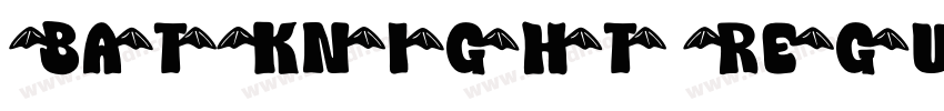 BatKnight Regular字体转换 BatKnight Regular字体转换